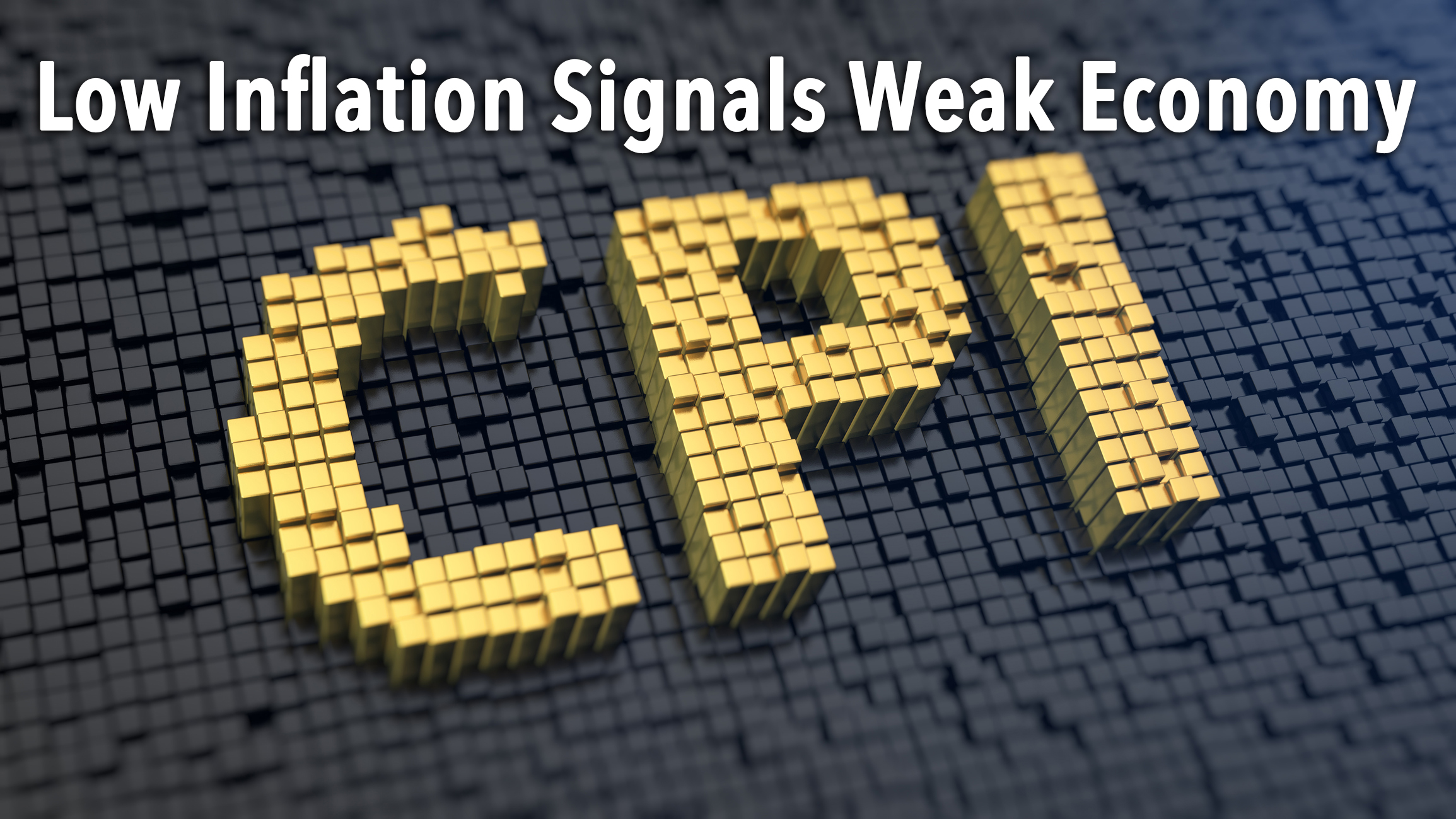 Low Inflation Signals Weak Economy