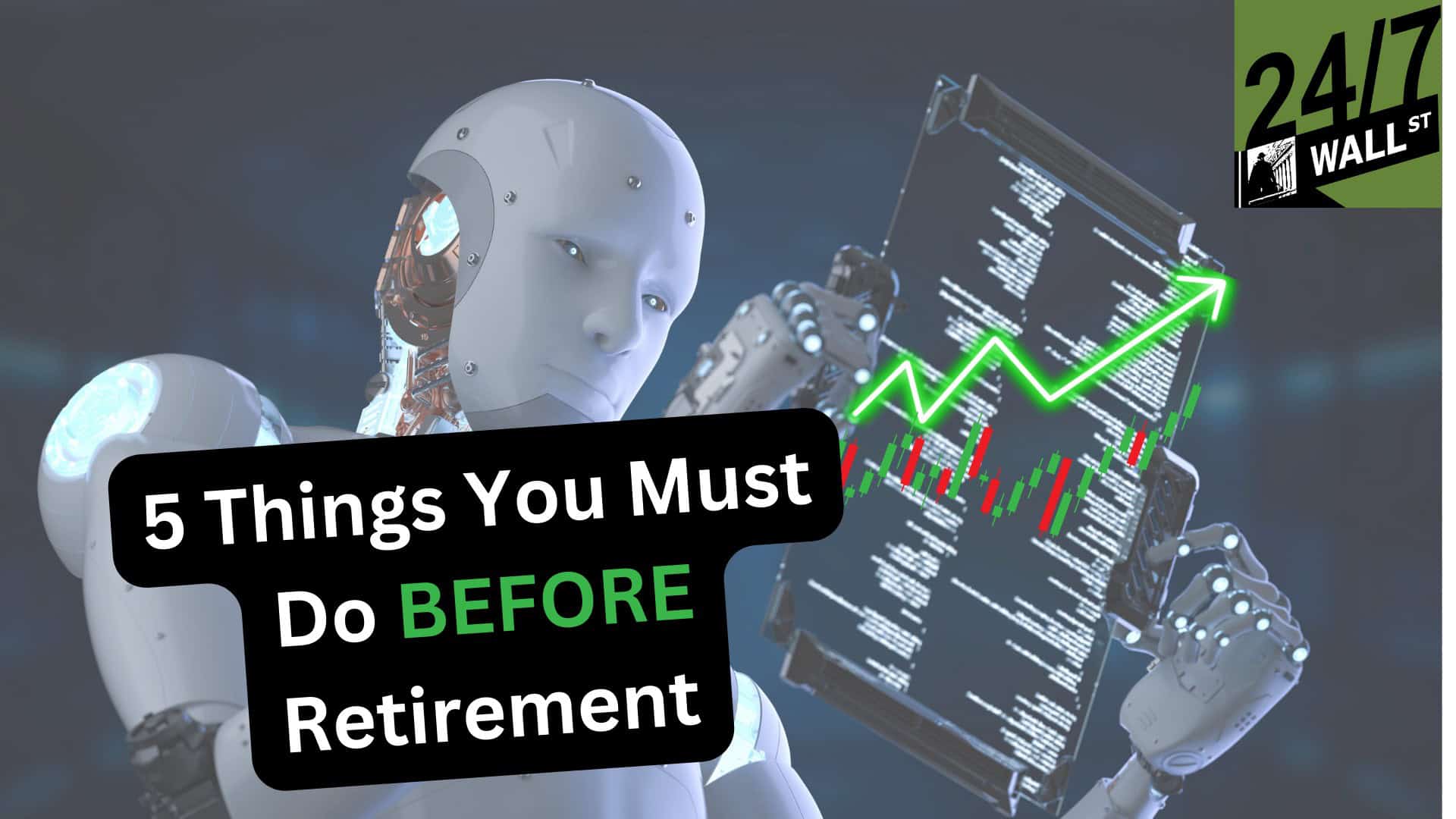 5 Things to Do Before Retirement - 24/7 Wall St.