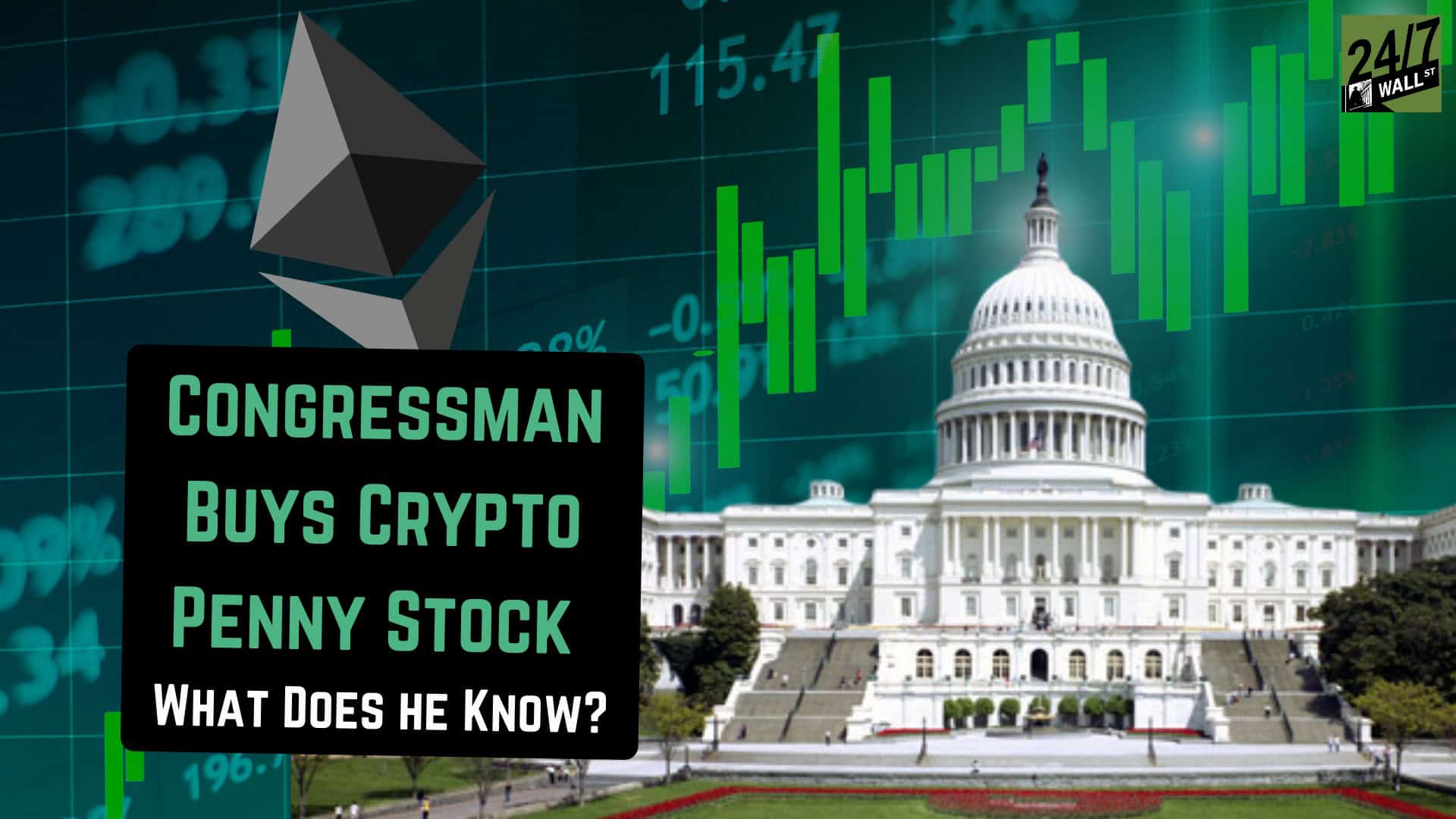 The U.S. Capitol Building is pictured on the right, partially obscured by an overlaid black box with green text that reads 'CONGRESSMAN BUYS CRYPTO PENNY STOCK WHAT DOES HE KNOW?'. In the background, a blurry green stock chart with numerical values and a grey abstract cryptocurrency symbol (resembling Ethereum) are visible. A '24/7 WALL ST' logo is in the top right corner.