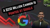 A dark-toned image featuring Google CEO Sundar Pichai smiling on the right, the multi-colored Google 'G' logo in the center, and red downward arrows indicating a market decline on the left. A black diagonal banner across the top reads 'A $250 MILLION CANNON IS POINTED AT GOOGLE' in white and red text. In the background is a stock market chart, and a '24/7 WALL ST' logo is in the top right corner.