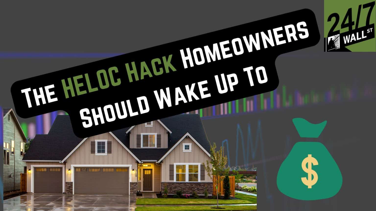 The HELOC High Yield Hack Homeowners Should Wake Up To - 24/7 Wall St.