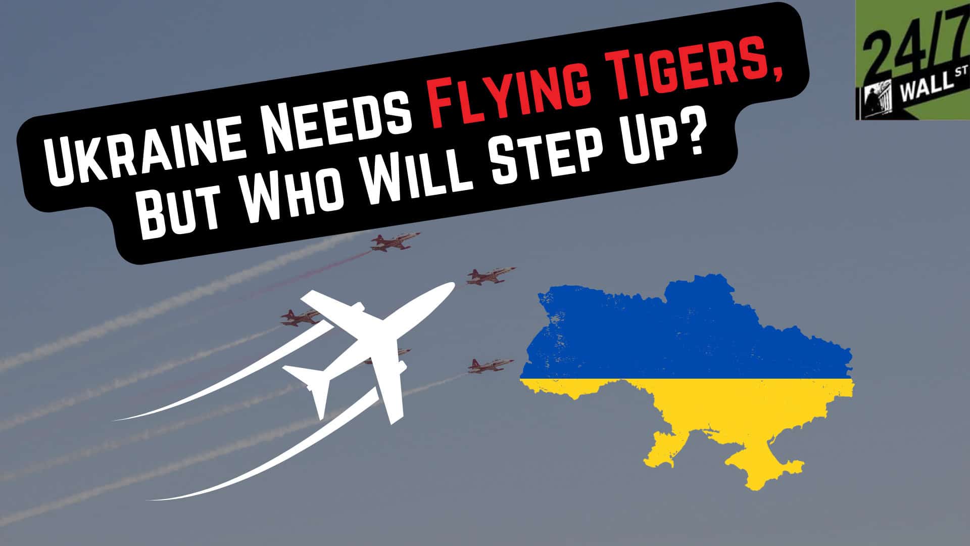 Ukraine Needs Flying Tigers, but Who Will Step Up?