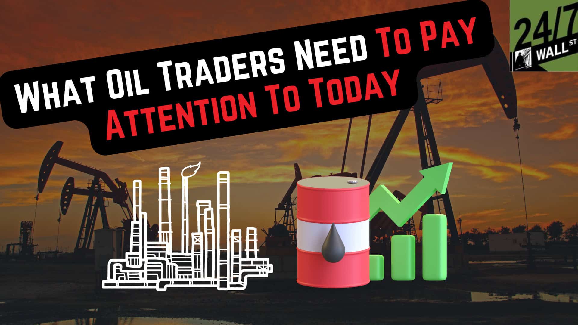What Oil Traders Need to Pay Attention to Today
