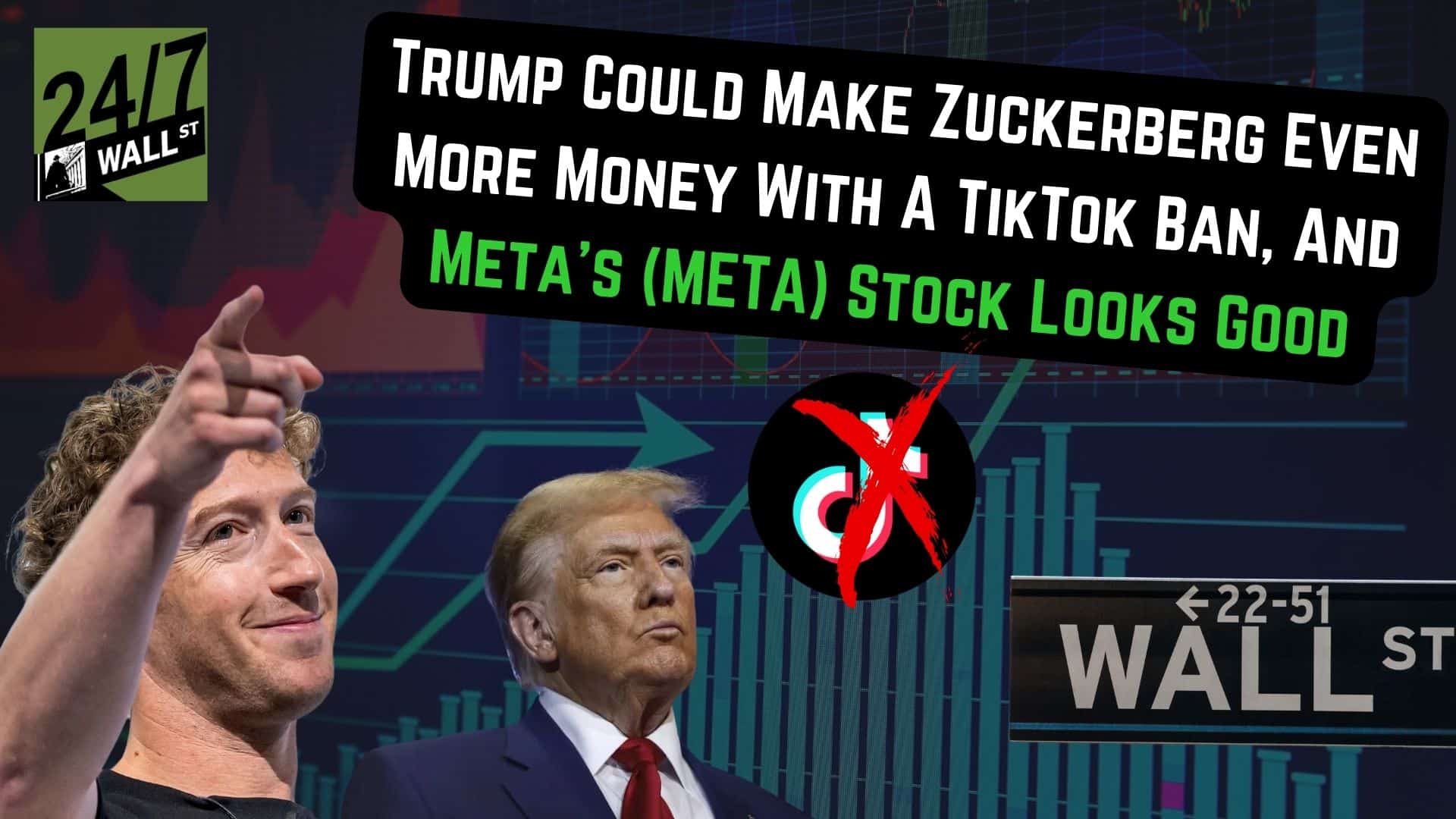 Trump Could Make Zuckerberg Even More Money With a TikTok Ban, and Meta’s (META) Stock Looks Good