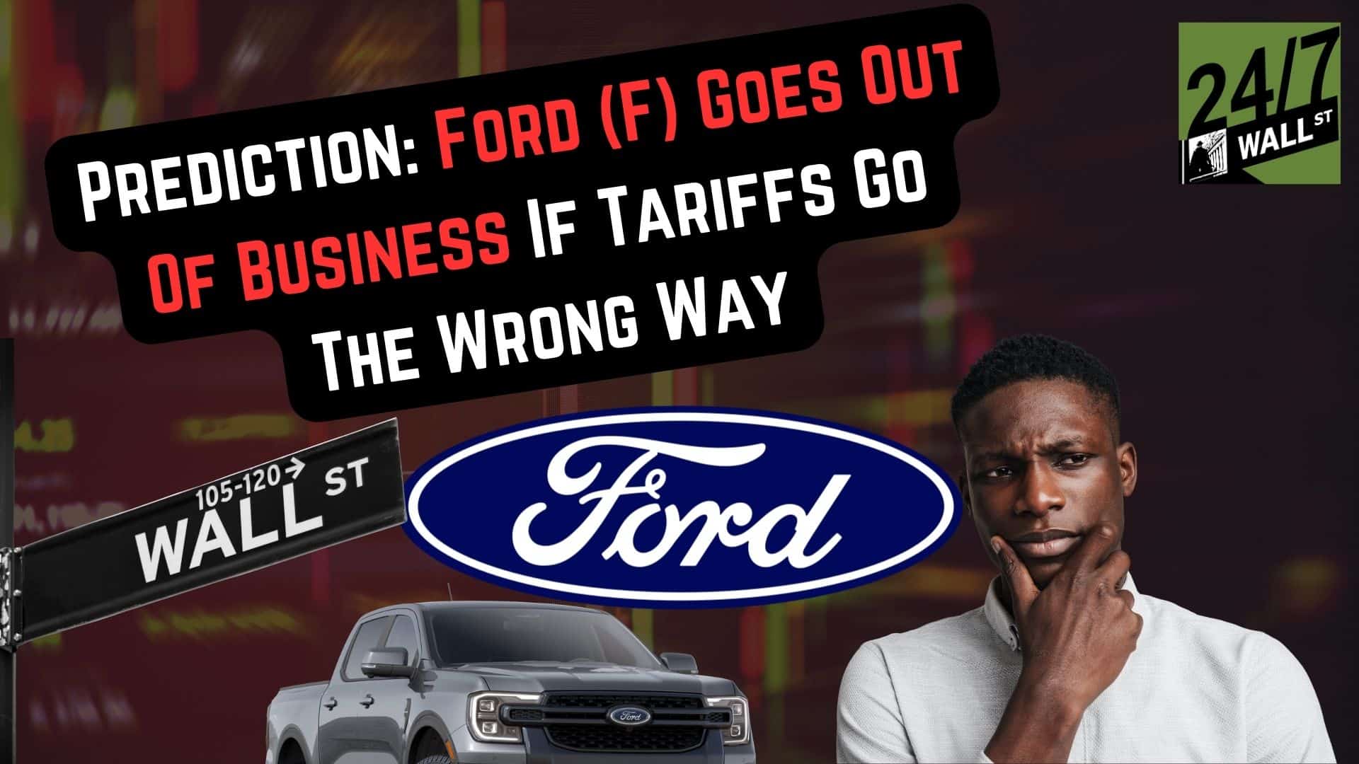 Prediction: Ford (F) Goes Out of Business If Tariffs Go the Wrong Way