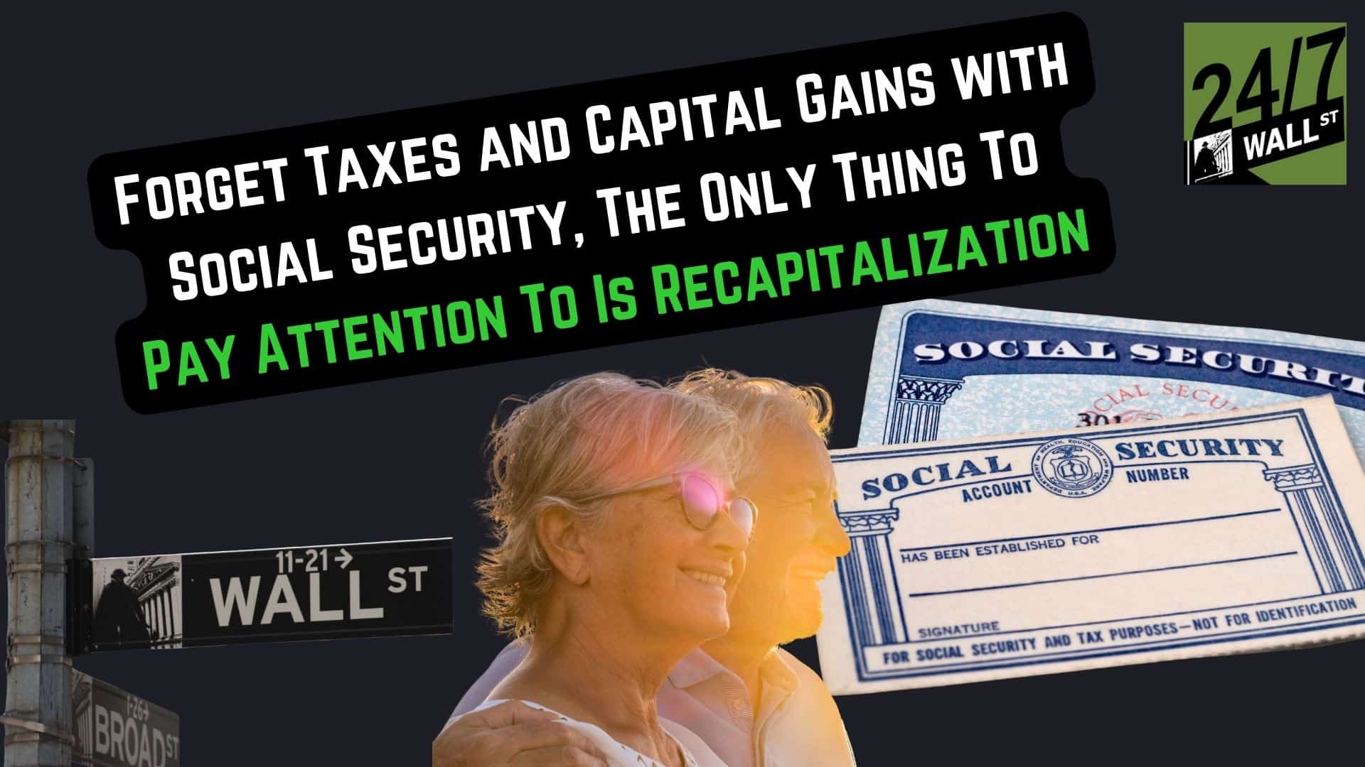 Taxes and Capital Gains With Social Security, the Only Thing to