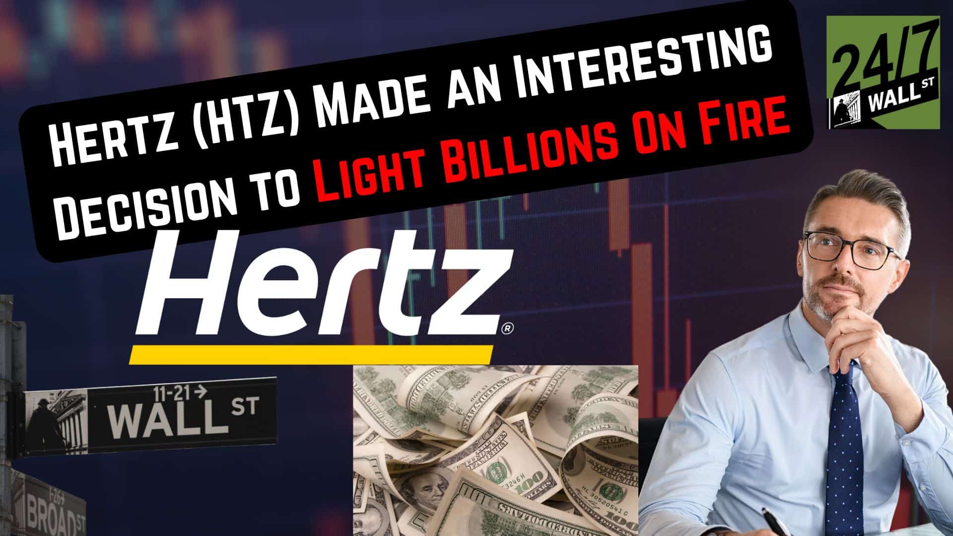 Hertz (HTZ) Made an Interesting Decision to Light Billions on Fire