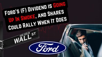 Ford’s (F) Dividend is Going Up In Smoke, and Shares Could Rally When It Does