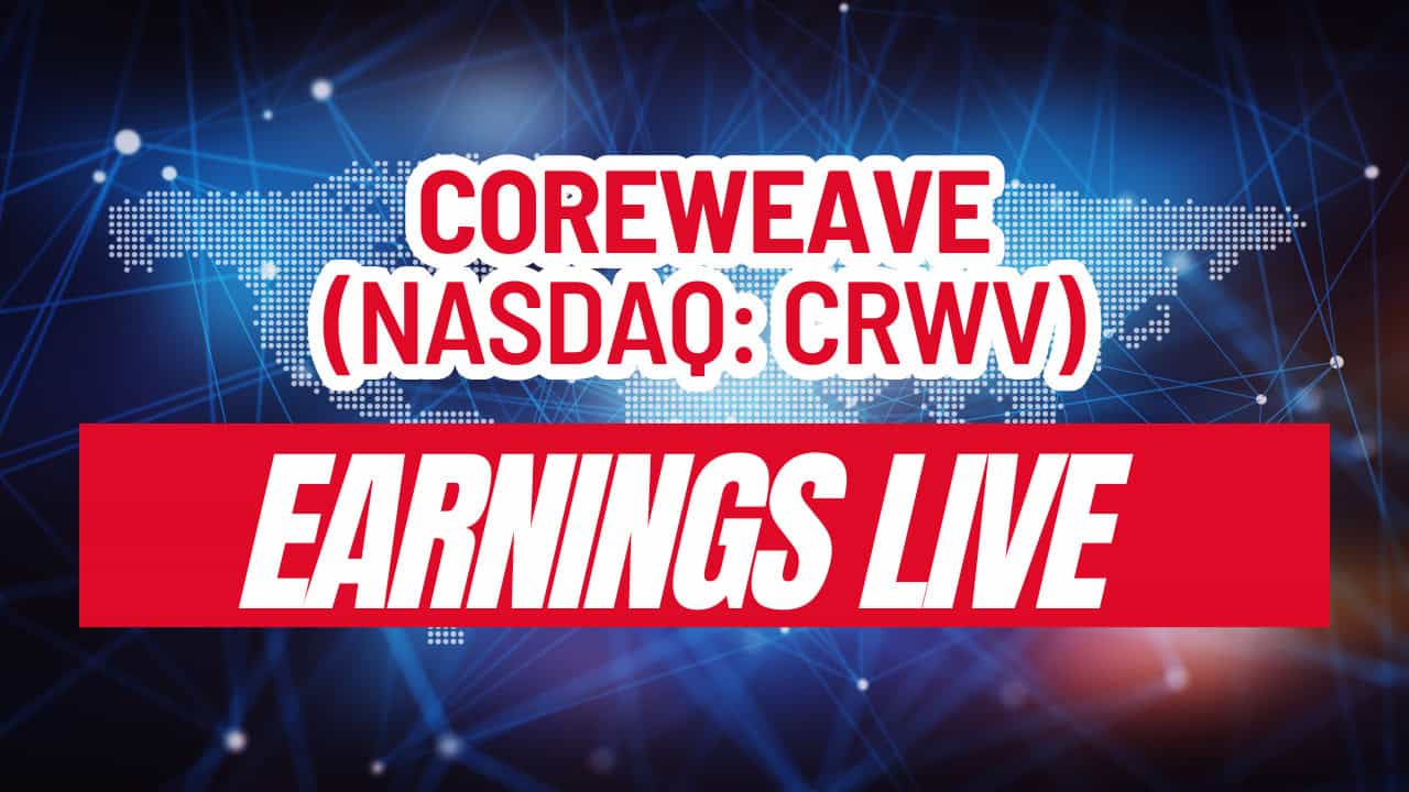 CoreWeave (NASDAQ: CRWV) Earnings Live: What You Need to Follow