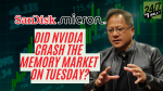Did NVIDIA Crash Memory Stocks Like Micron and SanDisk Yesterday?