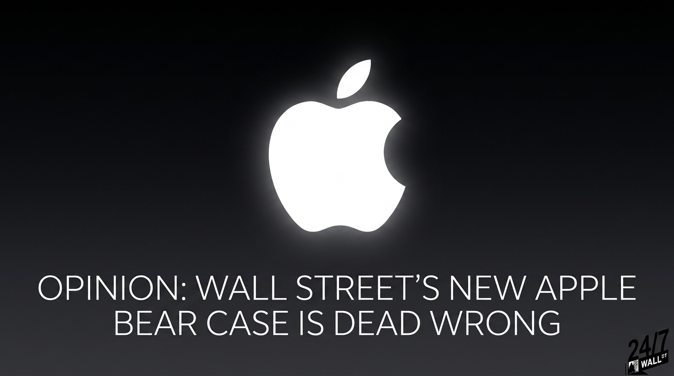 Opinion: Wall Street’s New Apple Bear Case Is Dead Wrong